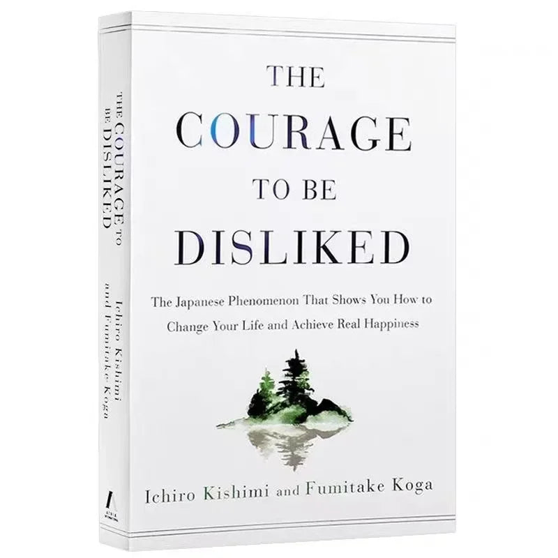 The Courage to Be Disliked: How to Free Yourself, Change Your Life, and Achieve Real Happiness – Paperback Edition