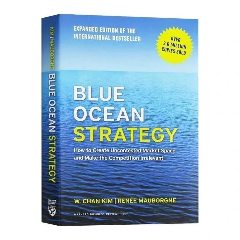 Blue Ocean Strategy: Expanded Edition – How to Create Uncontested Market Space and Make the Competition Irrelevant