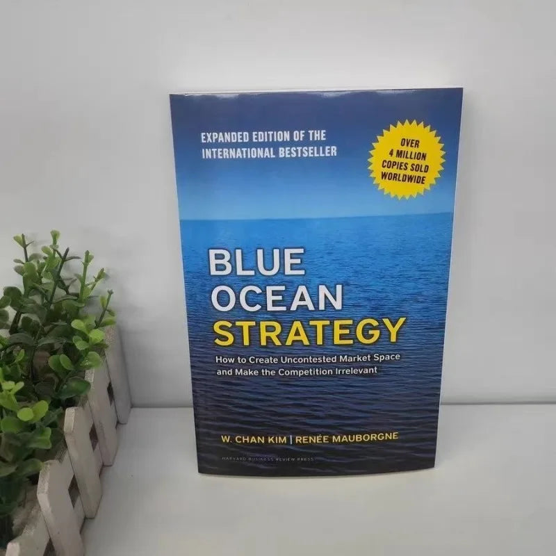 Blue Ocean Strategy: Expanded Edition – How to Create Uncontested Market Space and Make the Competition Irrelevant