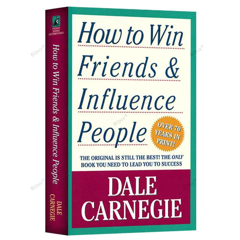 How to Win Friends &amp; Influence People: Dale Carnegie&#39;s Guide to Interpersonal Communication Skills and Self-Improvement for Adults